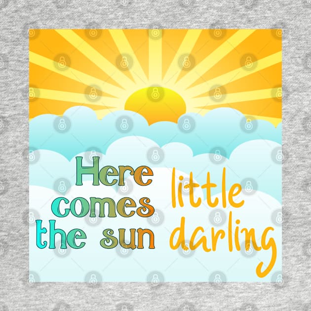 Here comes the sun little darling by Finde